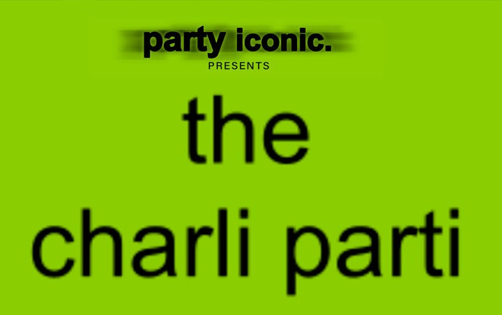 More Info for PART ICONIC: PRESENTS CHARLI PARTI 