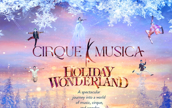 More Info for CIRQUE MUSICA HOLIDAY WONDERLAND