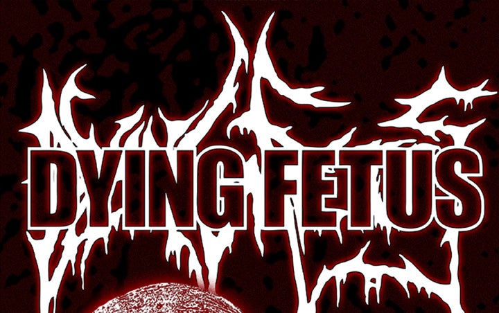 More Info for DYING FETUS