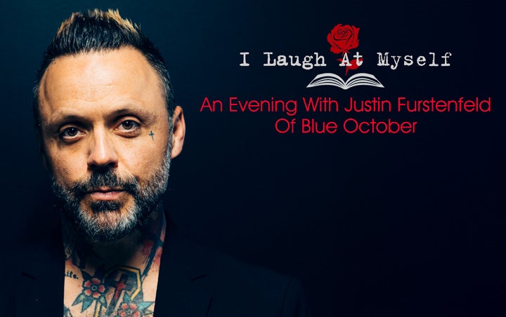 More Info for I Laugh At Myself: An Evening With JUSTIN FURSTENFELD Of BLUE OCTOBER